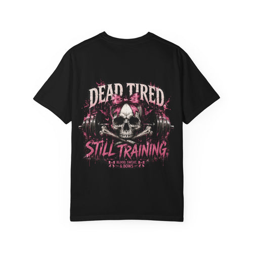 Dead Tired. Still Training. Tee